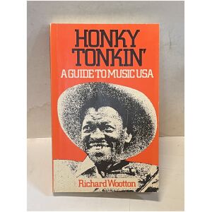 Honky Tonkin’: A Guide to Music USA  Richard Wootton